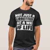 Opera Writing Scriptwriter Musical Theatre - Libre T-shirt (Voorkant)