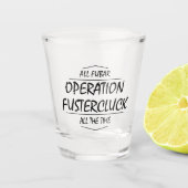 Operatie Fustercluck Shot Glas (Voorkant)