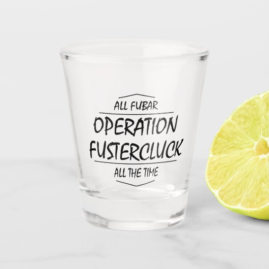Operatie Fustercluck Shot Glas (Voorkant)