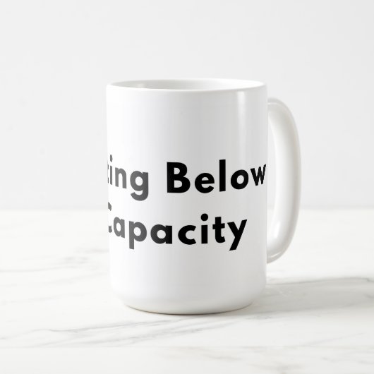 Operating Below Full Capacity Typography Mug Koffiemok (Voorkant rechts)