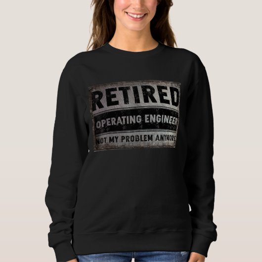 Operating Engineer Retivation Not My Probl Trui (Voorkant)
