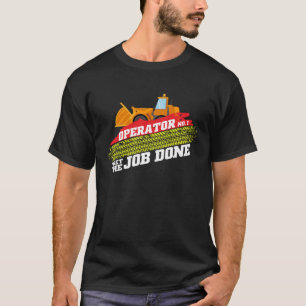 Operator nr. 1 het werk dat ik doe bouwvakker co t-shirt