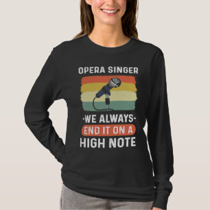 Operazanger We eindigen het altijd op een hoogtep T-shirt