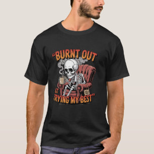 Opgebrand Maar Mijn Best Doend Leuk Geestelijke Ge T-shirt