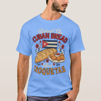 Opgegroeid met Cubaans brood en Croquetas Cubaans  T-shirt