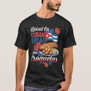 Opgegroeid met Cubaans brood en Croquetas Hispanic T-shirt