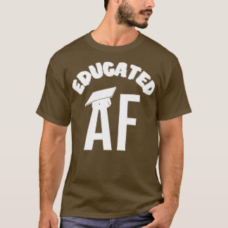 Opgeleide AF Funny Afstuderen Quote Afstuderen 13 T-shirt