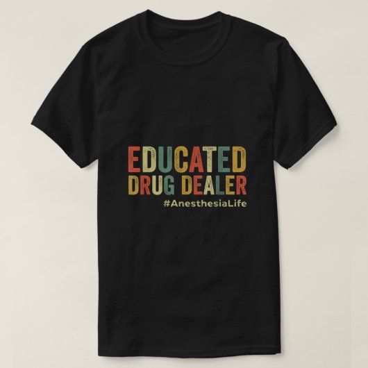 Opgeleide drugsdealer Funny Anesthesioloog Anesth T-shirt (Design voorkant)