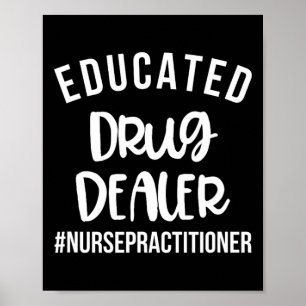 Opgeleide drugsdealer Funny Neurse Practitioner Af Poster