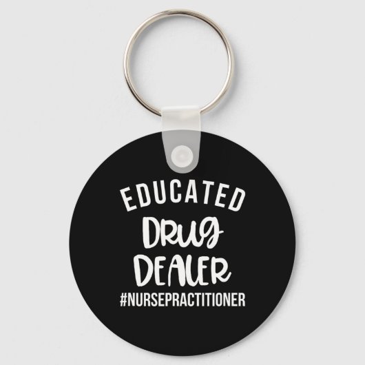 Opgeleide drugsdealer Funny Neurse Practitioner Af Sleutelhanger (Voorkant)