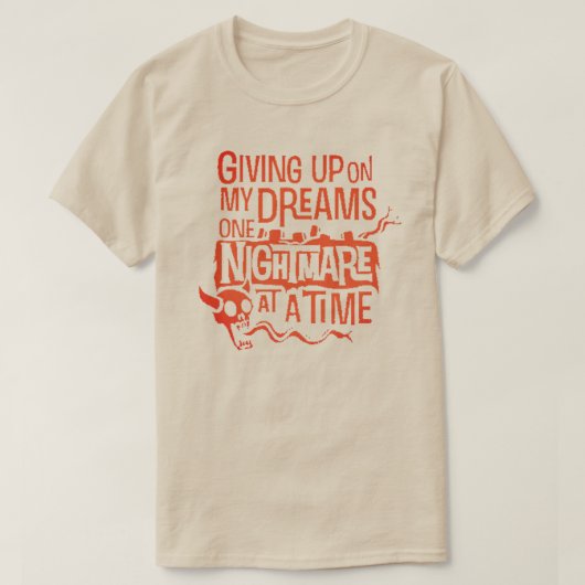 opgeven van mijn dromen t-shirt (Design voorkant)