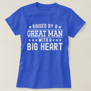 Opgevoed door een groot Man met een groot hart gra T-shirt