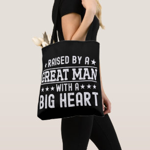 Opgevoed door een groot Man met een groot hart gra Tote Bag