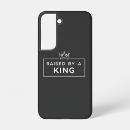 Opgevoed door een Koning Vaderdag Samsung Galaxy Hoesje