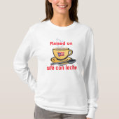 opgevoed in café con leche t-shirt (Voorkant)