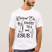 Opgevoed met zoete thee en Jezus © FB @ # T-shirt (Voorkant)