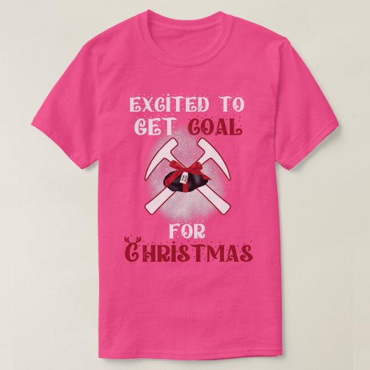 Opgewonden om steenkool voor Kerstmis Graphic te k T-shirt (Design voorkant)