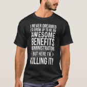 Opgroeien tot een Geweldige Benefits Administrator T-shirt (Voorkant)