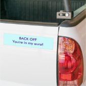 Ophouden! JE BENT IN MIJN AURA Bumpersticker (Op Truck)