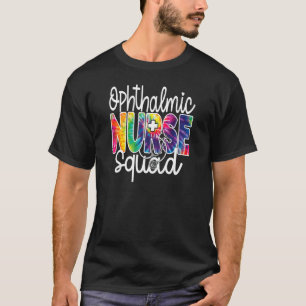 Ophthalmic Nurse Squad Tie Dye Rainbow Team Apprec T-shirt