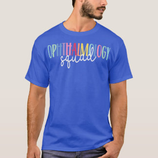 Ophthalmology Quote Ophthalmology Squad 6 T-shirt
