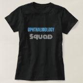 Ophthalmology Squad grappig citaat met getextureer T-shirt (Design voorkant)