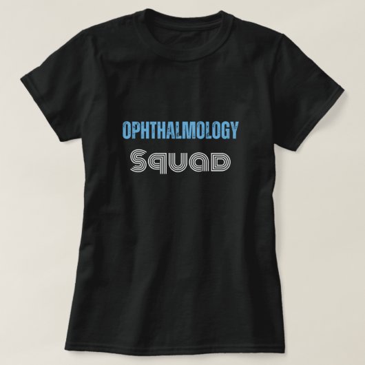Ophthalmology Squad grappig citaat met getextureer T-shirt (Design voorkant)