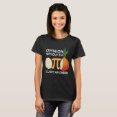 Opinion without Pi is just an Onion Math Meme Nerd T-shirt (Voorkant volledig)