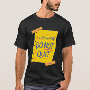 Opmerking aan het zelf Niet stoppen met zelfliefde T-shirt