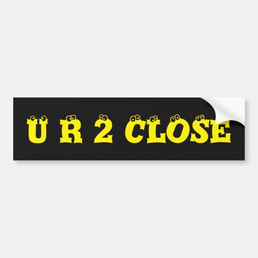 Opmerking: Kalieters U R 2 CLOSE Bumpersticker (Voorkant)