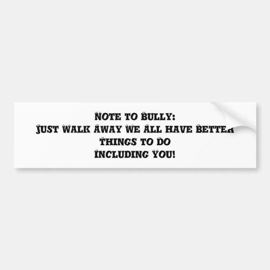 Opmerking voor Bully: Gewoon weglopen - Anti Bully Bumpersticker (Voorkant)
