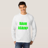 Opnieuw baon? Groene tekst Unisex lange hoes T-shirt (Voorkant volledig)