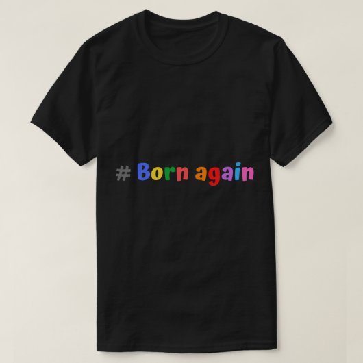 Opnieuw geboren (4) t-shirt (Design voorkant)