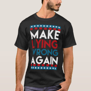 opnieuw verkeerd liegen anti-donald trump offensie t-shirt