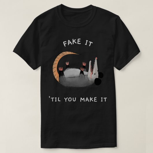 Opossum fake het tot je het grappige T-shirt maakt (Design voorkant)