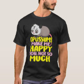 Opossum Possum Opossum Happy Je niet veel van Anim T-shirt (Voorkant)