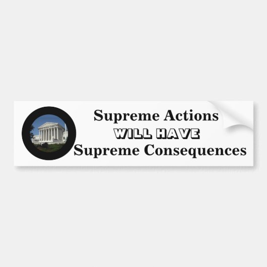 Opperste acties ZULLEN opperste consequenties hebb Bumpersticker (Voorkant)