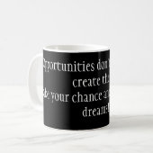 "Opportunities don't appen. You create them. Koffiemok (Voorkant links)