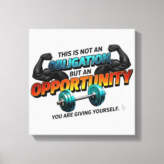 Opportunity Not Obligation Gym Quote Canvas Afdruk (Voorkant)