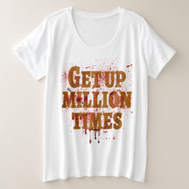 Opstaan in miljoenen tijden| De beste inspirerend  Grote Maat T-shirt