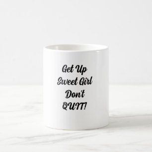 Opstaan lief meisje niet stoppen met koffie Mok