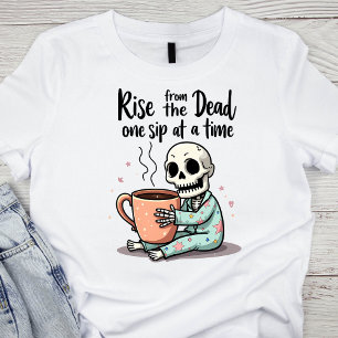Opstaan uit de dood, één slok per keer skelet t-shirt