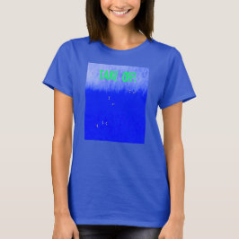 Opstijgen! vang een golf T-Shirt