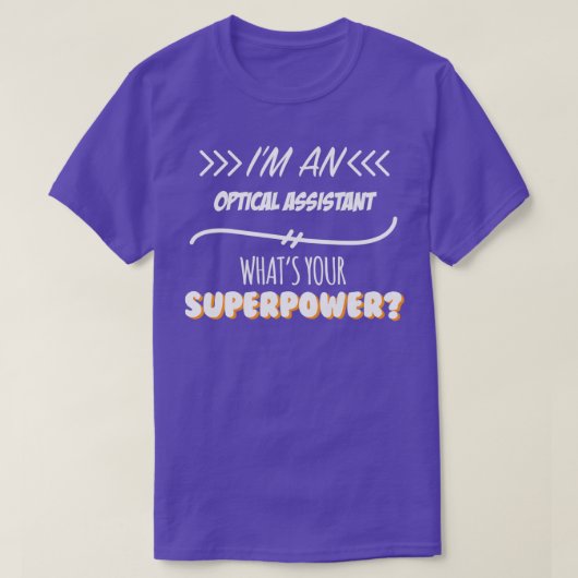 Optical Assistant Funny Superpower Slogan Gift voo T-shirt (Design voorkant)