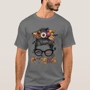 Optician Halloween Funny Optician Messy Bun Glasse T-shirt
