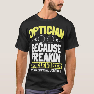 Optician Optometrists Job Profession Doctor Eye T-shirt