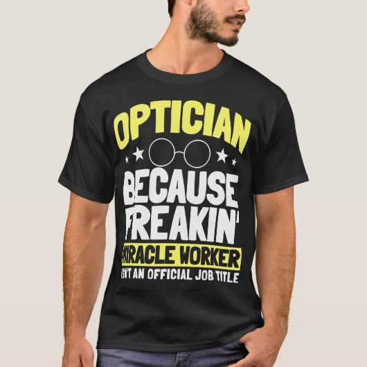 Optician Optometrists Job Profession Doctor Eye T-shirt (Voorkant)