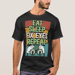 Opticien Eat Sleep Fix Eyes Herhaal Oogarts Opto T-shirt