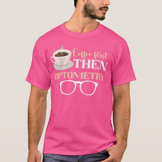 Opticien Koffie Eerste Optometrist Oogbril Oog T-shirt (Voorkant)