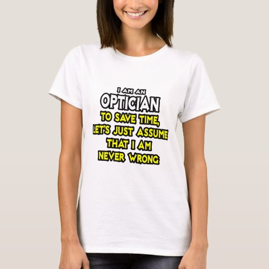 Opticus.. Stel dat ik nooit ongelijk heb T-shirt (Voorkant)